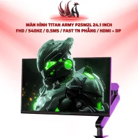 Màn Hình TITAN ARMY P25M2L 24.1 Inch FHD / 540Hz / 0.5ms / Fast TN Phẳng / HDMI + DP  | HOCO STORE PC