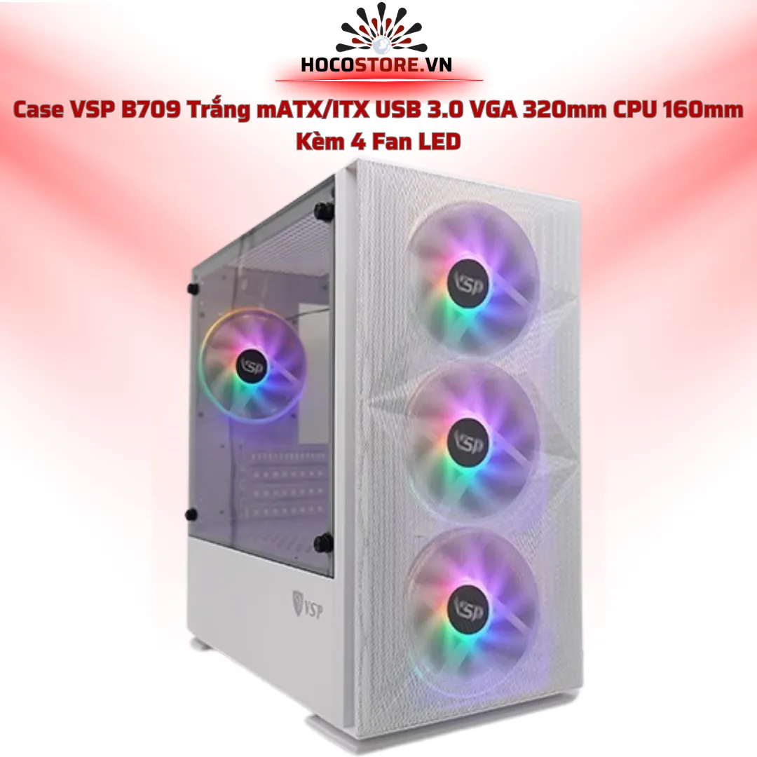 Case Máy Tính VSP B709  Sẵn 4 Fan LED ATX / MATX / ITX    368x216x458mm / VGA 320mm / Tản CPU 160mm | HOCO STORE PC
