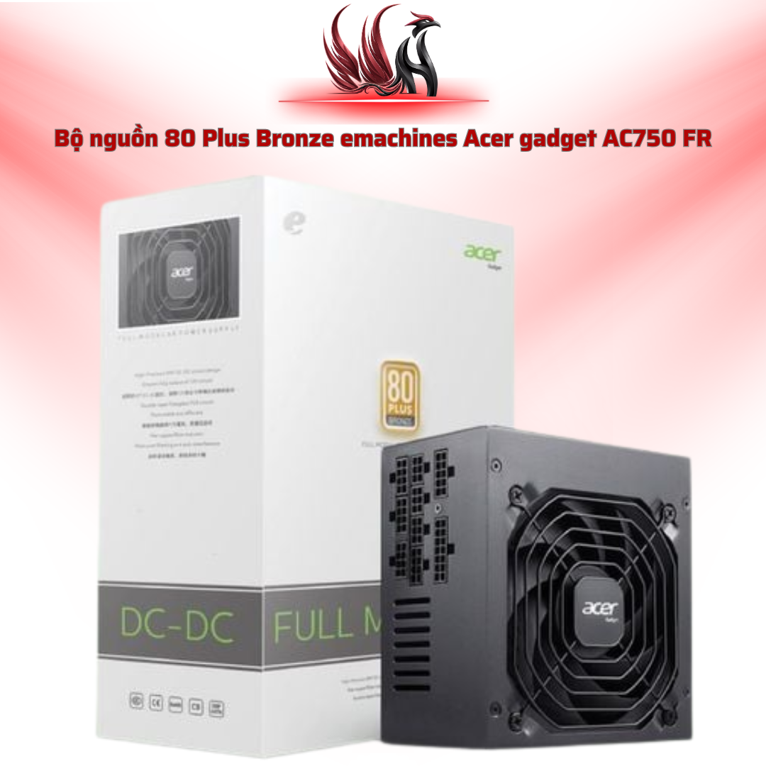 Nguồn Máy Tính Acer AC750 Full Modular 750W 80 Plus Bronze – PSU Gaming Hiệu Suất Cao | HOCO STORE PC