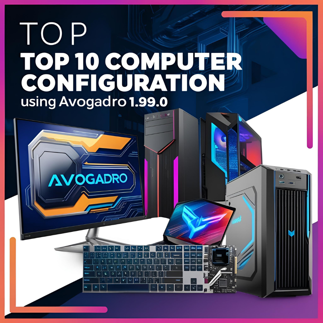 Top 10 Cấu Hình Máy Tính Dùng Avogadro 1.99.0
