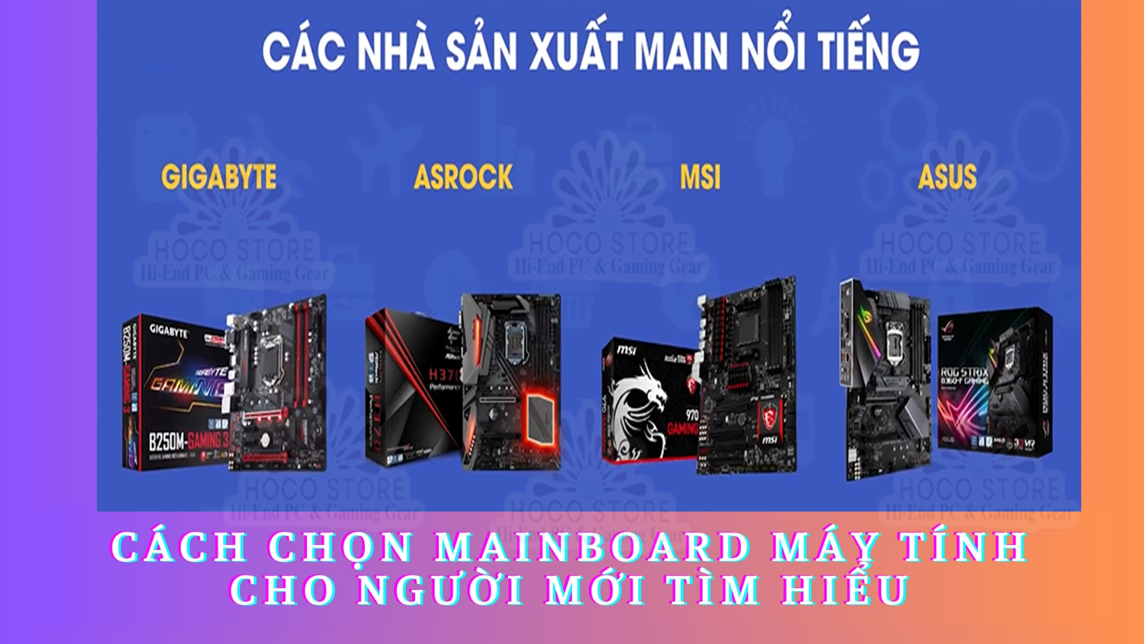 Mainboard ASUS MSI hay Gigabyte Nên Chọn Hãng Nào